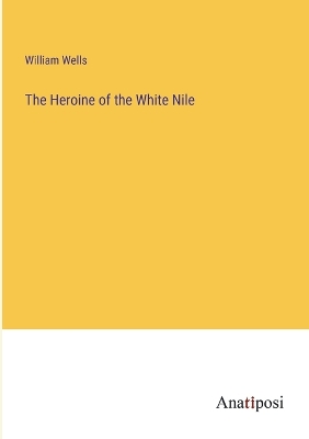 Book cover for The Heroine of the White Nile