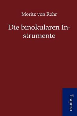 Cover of Die Binokularen Instrumente