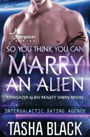 Cover of So You Think You Can Marry an Alien