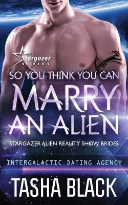Book cover for So You Think You Can Marry an Alien