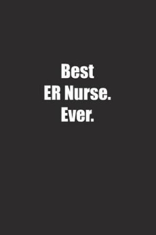 Cover of Best ER Nurse. Ever.