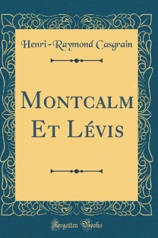 Cover of Montcalm Et Levis (Classic Reprint)