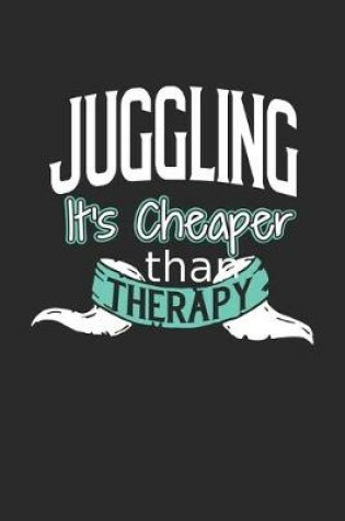 Cover of Juggling It's Cheaper Than Therapy