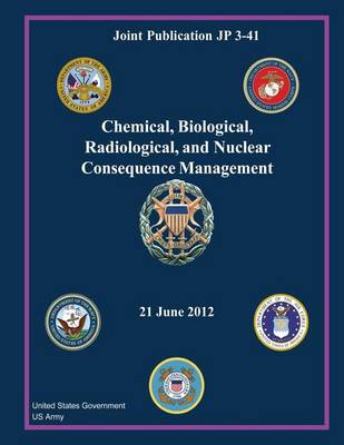 Book cover for Joint Publication JP 3-41 Chemical, Biological, Radiological, and Nuclear Consequence Management 21 June 2012