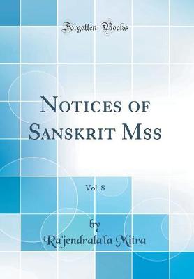 Book cover for Notices of Sanskrit Mss, Vol. 8 (Classic Reprint)