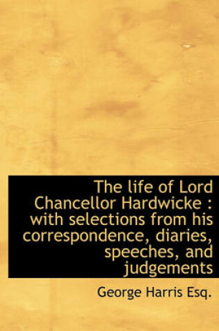 Cover of The Life of Lord Chancellor Hardwicke