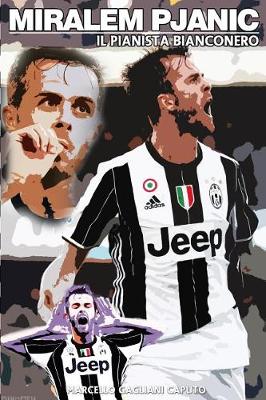 Book cover for Miralem Pjanic - Il Pianista bianconero