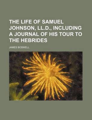 Book cover for The Life of Samuel Johnson, LL.D., Including a Journal of His Tour to the Hebrides (Volume 8)