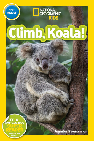 Book cover for Climb, Koala! (National Geographic Kids Readers, Pre-Reader)