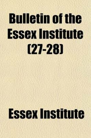 Cover of Bulletin of the Essex Institute (27-28)