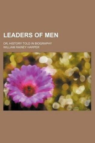 Cover of Leaders of Men; Or, History Told in Biography