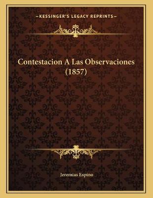 Cover of Contestacion A Las Observaciones (1857)