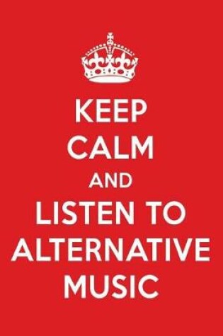 Cover of Keep Calm and Listen to Alternative Music