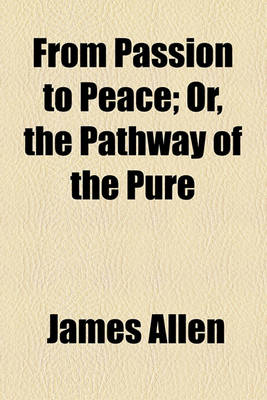Book cover for From Passion to Peace; Or, the Pathway of the Pure