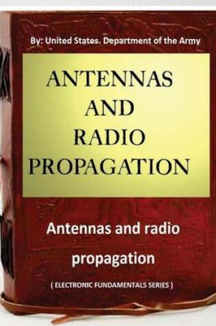 Cover of Antennas and radio propagation ( ELECTRONIC FUNDAMENTALS SERIES )