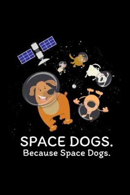 Book cover for Space Dogs - Spaceship Galaxy Satellite Dogs