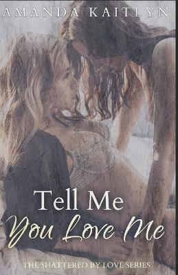 Book cover for Tell Me You Love Me
