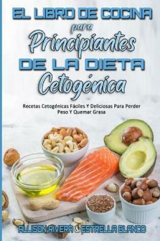 Cover of El Libro De Cocina Para Principiantes De La Dieta Cetogénica