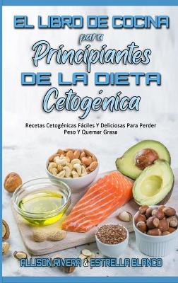 Book cover for El Libro De Cocina Para Principiantes De La Dieta Cetogénica