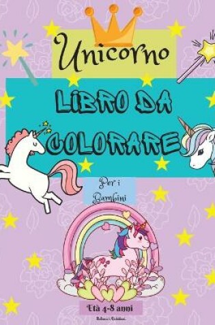 Cover of Libro da colorare Unicorn per bambini dai 4 agli 8 anni