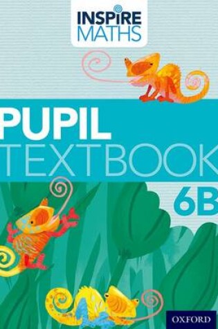 Cover of Inspire Maths: 6: Pupil Book 6B