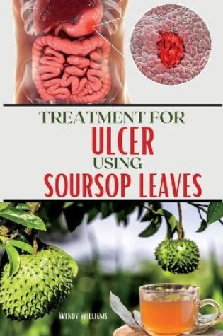 Cover of Treatment for ulcer using Soursop leaves