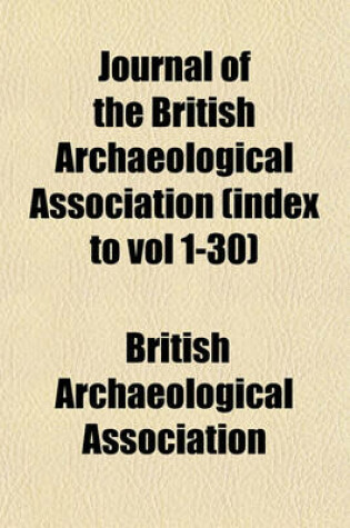 Cover of Journal of the British Archaeological Association (Index to Vol 1-30)