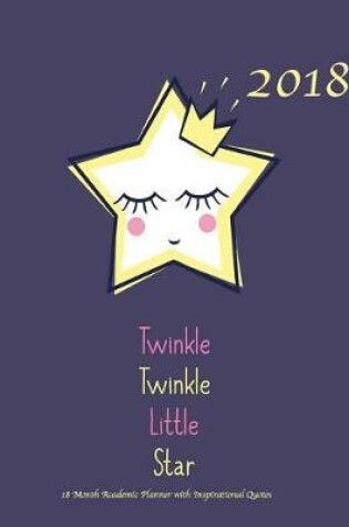 Cover of 2018 Twinkle Twinkle Little Star 18 Month Academic Planner