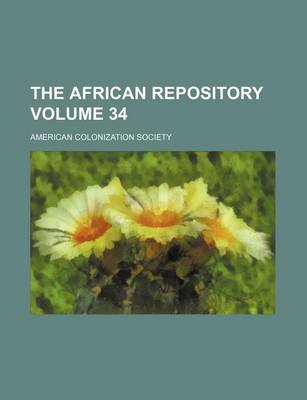 Book cover for The African Repository Volume 34