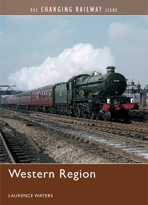 Book cover for The Changing Railway Scene: Western Region