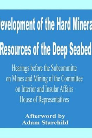 Cover of Development of the Hard Mineral Resources of the Deep Seabed