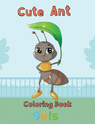 Book cover for Cute Ant Coloring Book Girls