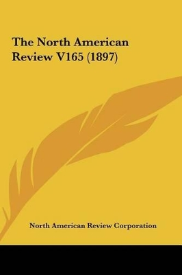 Book cover for The North American Review V165 (1897)