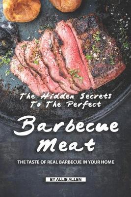 Book cover for The Hidden Secrets to The Perfect Barbecue Meat