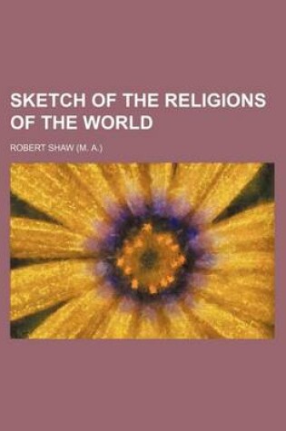 Cover of Sketch of the Religions of the World