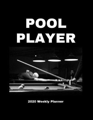 Book cover for Pool Player 2020 Weekly Planner
