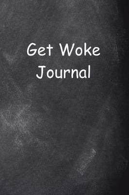 Book cover for Get Woke Journal Chalkboard Design