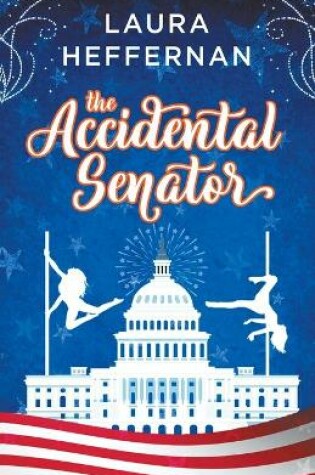 Cover of The Accidental Senator