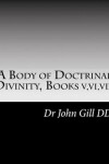 Book cover for A Body Of Doctrinal Divinity Books V, VI and VII