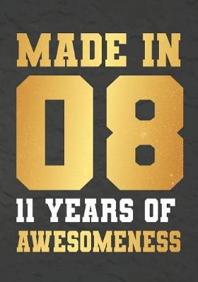 Book cover for Made In 08 11 Years Of Awesomeness