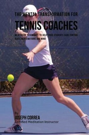 Cover of The Mental Transformation for Tennis Coaches