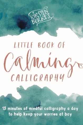 Cover of Kirsten Burke's Little Book of Calming Calligraphy