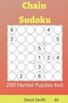 Book cover for Chain Sudoku - 200 Normal Puzzles 6x6 Vol.6