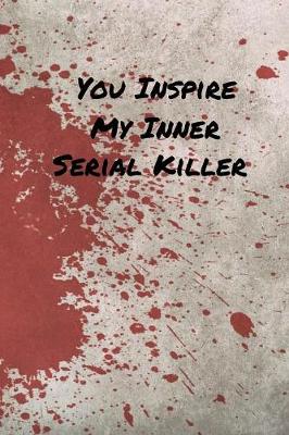 Book cover for Your Inspire My Inner Serial Killer