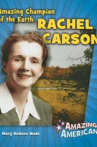 Cover of Amazing Champion of the Earth Rachel Carson