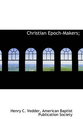 Book cover for Christian Epoch-Makers;