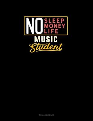 Book cover for No Sleep. No Money. No Life. Music Student