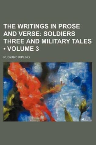 Cover of The Writings in Prose and Verse (Volume 3); Soldiers Three and Military Tales