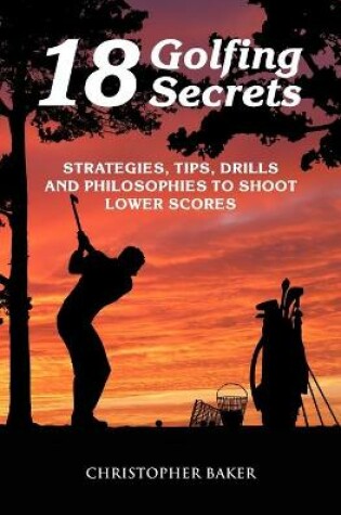 Cover of 18 Golfing Secrets