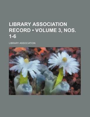 Book cover for Library Association Record (Volume 3, Nos. 1-6)